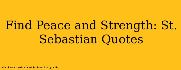 Find Peace and Strength: St. Sebastian Quotes