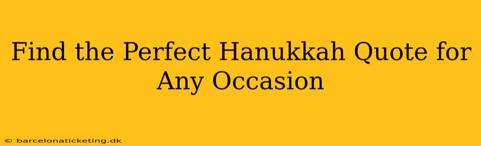 Find the Perfect Hanukkah Quote for Any Occasion