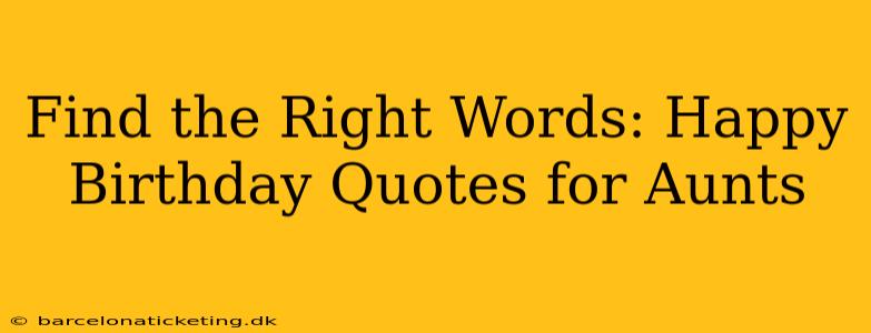 Find the Right Words: Happy Birthday Quotes for Aunts