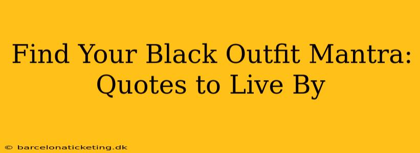Find Your Black Outfit Mantra: Quotes to Live By