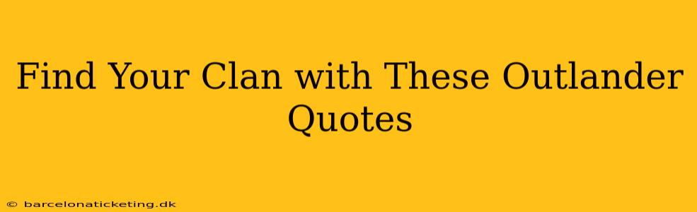 Find Your Clan with These Outlander Quotes