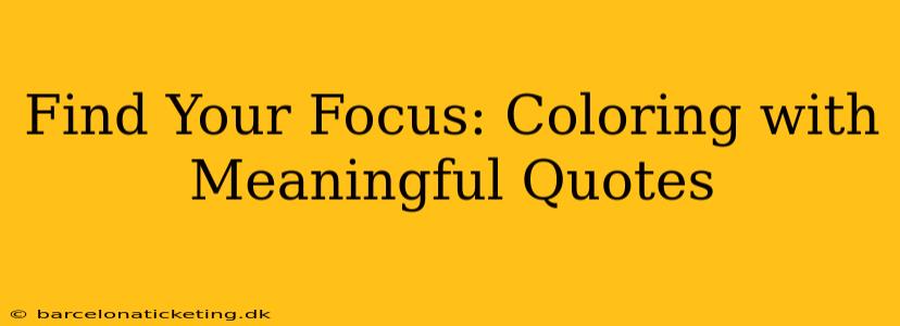 Find Your Focus: Coloring with Meaningful Quotes