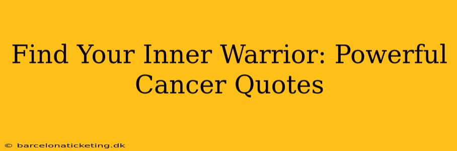 Find Your Inner Warrior: Powerful Cancer Quotes
