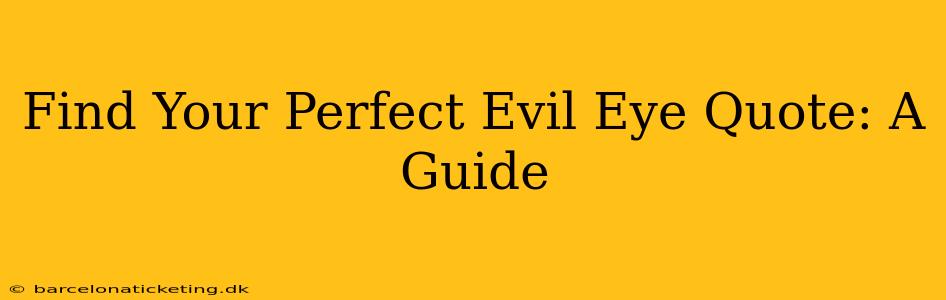 Find Your Perfect Evil Eye Quote: A Guide