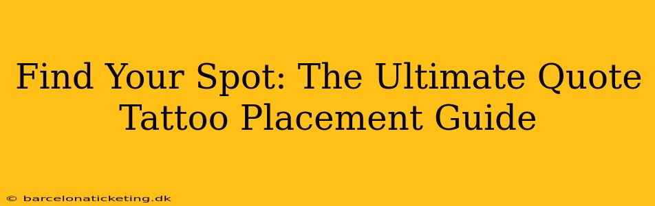 Find Your Spot: The Ultimate Quote Tattoo Placement Guide