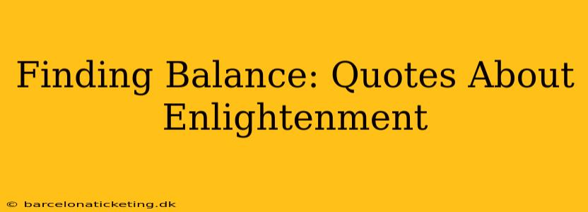 Finding Balance: Quotes About Enlightenment