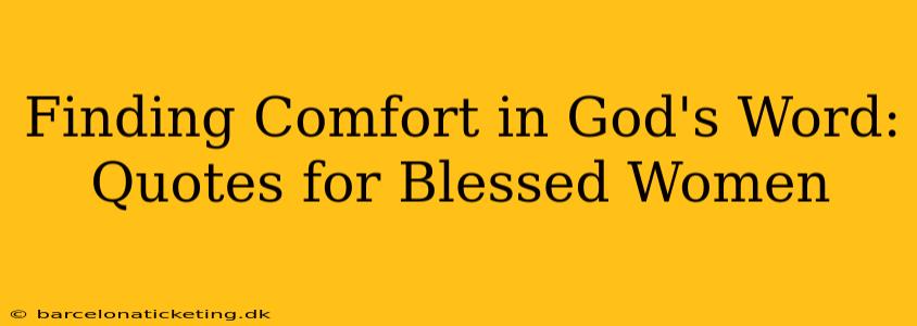 Finding Comfort in God's Word: Quotes for Blessed Women