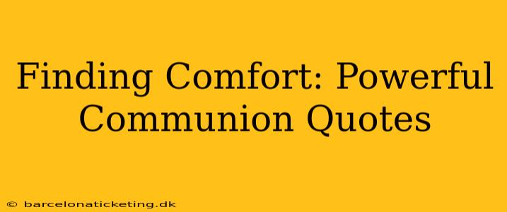 Finding Comfort: Powerful Communion Quotes