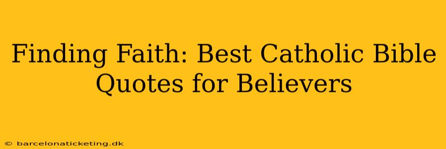 Finding Faith: Best Catholic Bible Quotes for Believers