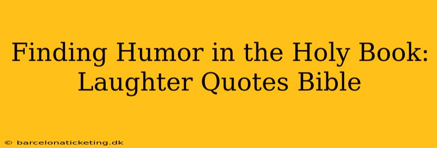 Finding Humor in the Holy Book: Laughter Quotes Bible