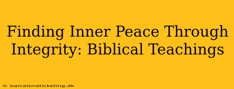 Finding Inner Peace Through Integrity: Biblical Teachings