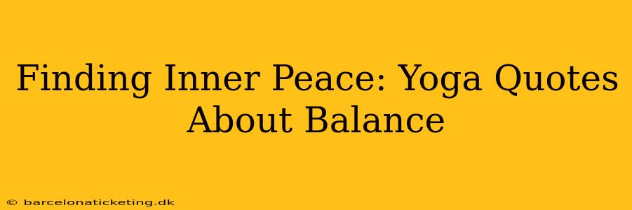 Finding Inner Peace: Yoga Quotes About Balance