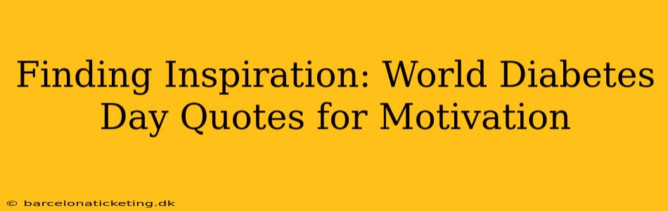 Finding Inspiration: World Diabetes Day Quotes for Motivation