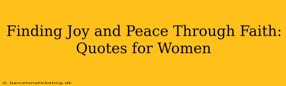 Finding Joy and Peace Through Faith: Quotes for Women