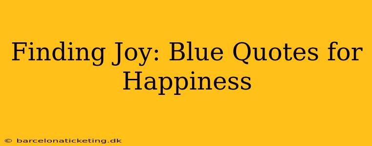 Finding Joy: Blue Quotes for Happiness