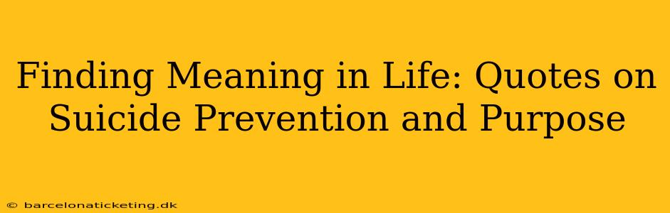 Finding Meaning in Life: Quotes on Suicide Prevention and Purpose