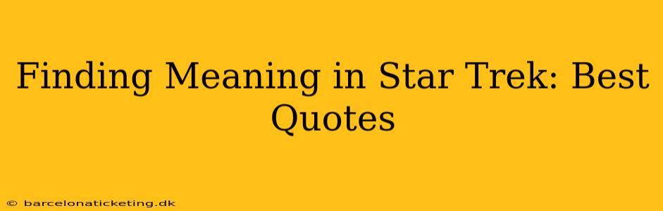 Finding Meaning in Star Trek: Best Quotes