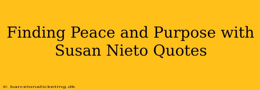 Finding Peace and Purpose with Susan Nieto Quotes