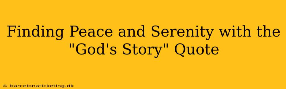 Finding Peace and Serenity with the "God's Story" Quote