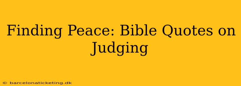 Finding Peace: Bible Quotes on Judging