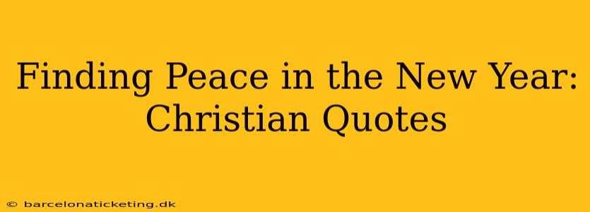 Finding Peace in the New Year: Christian Quotes