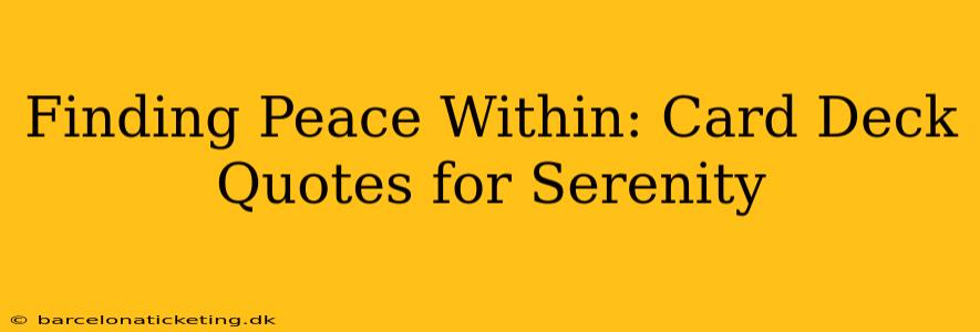 Finding Peace Within: Card Deck Quotes for Serenity
