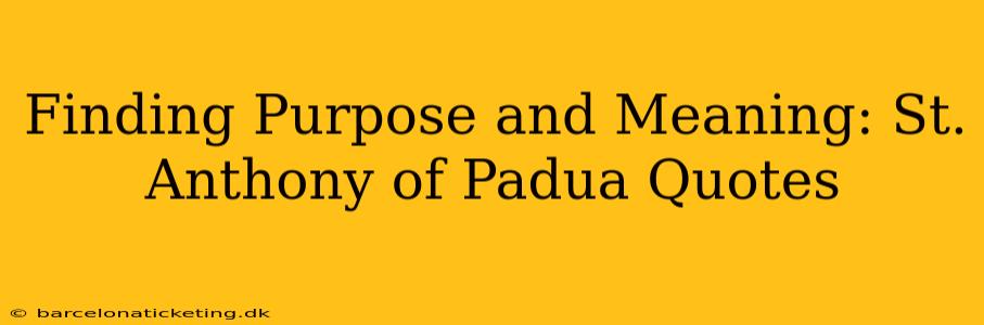 Finding Purpose and Meaning: St. Anthony of Padua Quotes