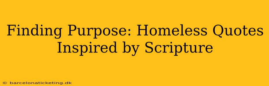 Finding Purpose: Homeless Quotes Inspired by Scripture