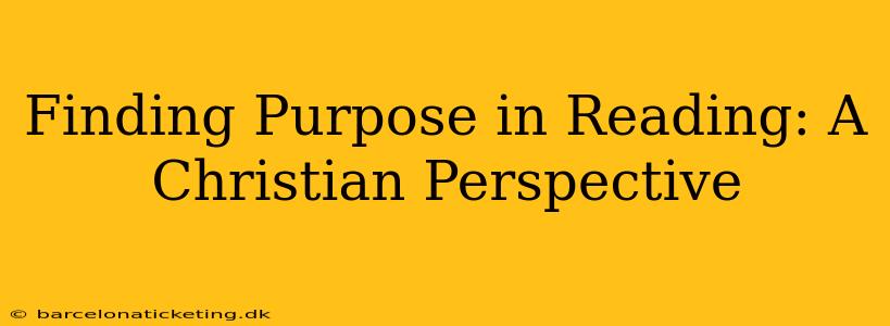 Finding Purpose in Reading: A Christian Perspective