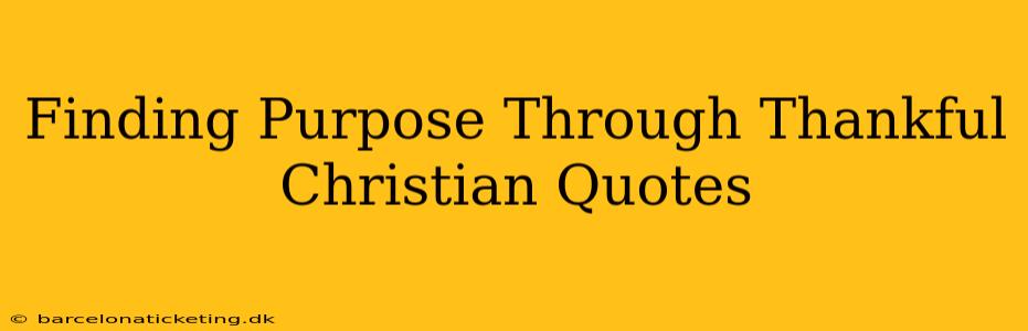 Finding Purpose Through Thankful Christian Quotes