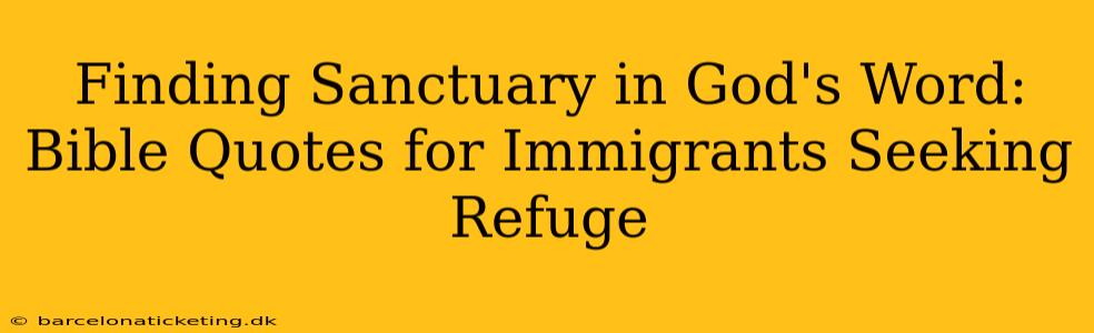 Finding Sanctuary in God's Word: Bible Quotes for Immigrants Seeking Refuge