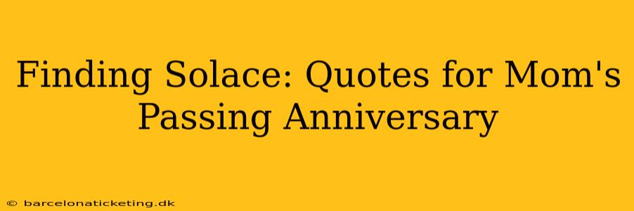 Finding Solace: Quotes for Mom's Passing Anniversary