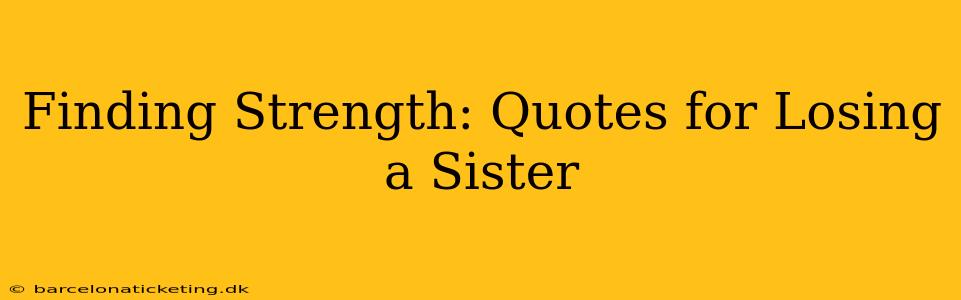 Finding Strength: Quotes for Losing a Sister