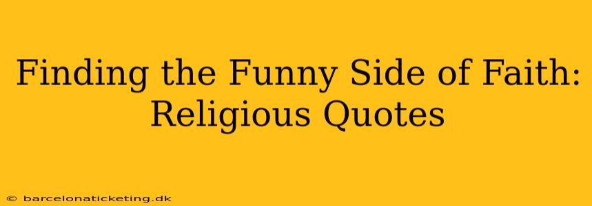 Finding the Funny Side of Faith: Religious Quotes
