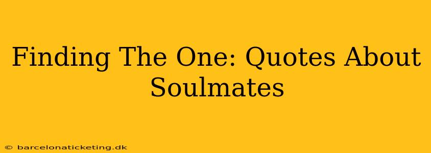 Finding The One: Quotes About Soulmates