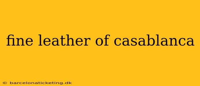 fine leather of casablanca