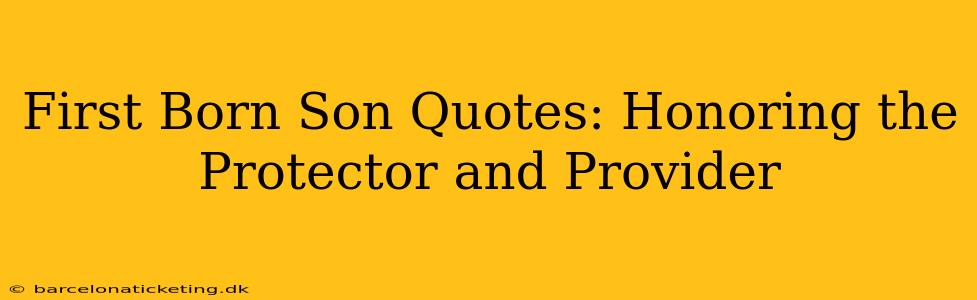 First Born Son Quotes: Honoring the Protector and Provider