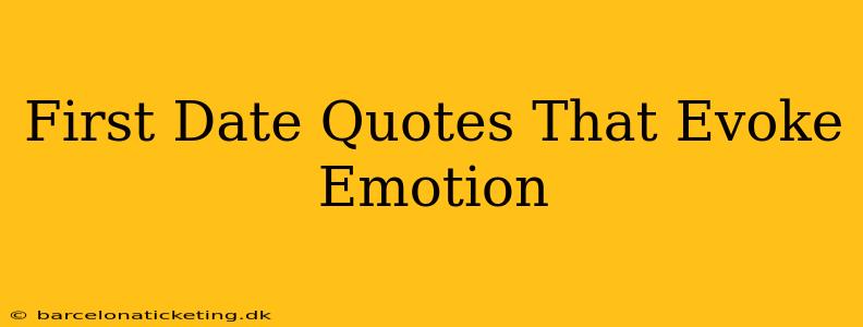 First Date Quotes That Evoke Emotion