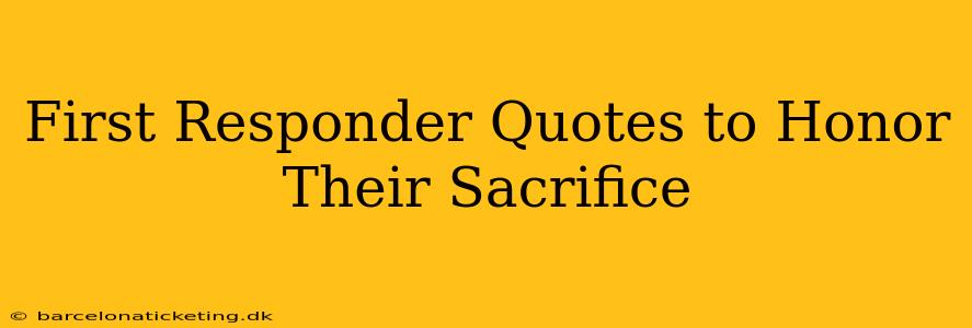 First Responder Quotes to Honor Their Sacrifice