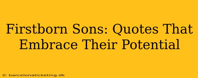 Firstborn Sons: Quotes That Embrace Their Potential