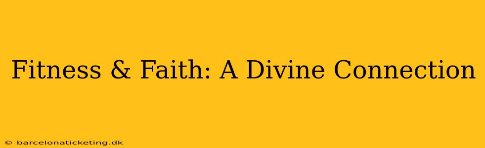Fitness & Faith: A Divine Connection