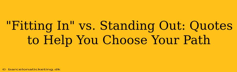 "Fitting In" vs. Standing Out: Quotes to Help You Choose Your Path