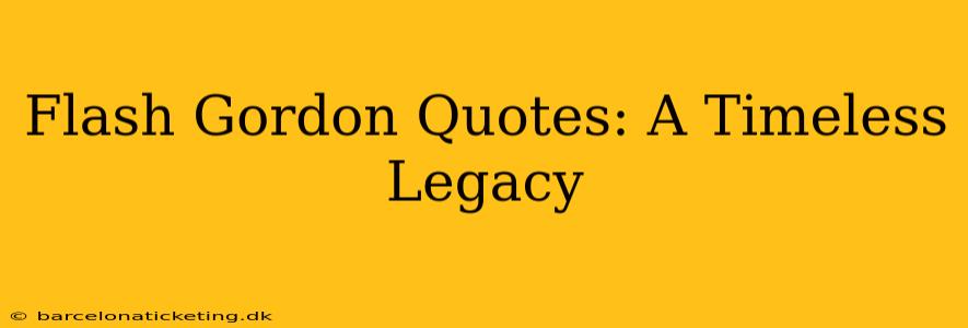 Flash Gordon Quotes: A Timeless Legacy