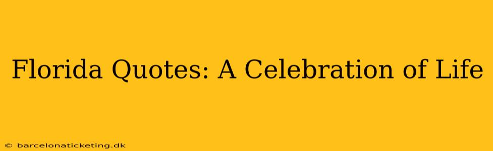 Florida Quotes: A Celebration of Life