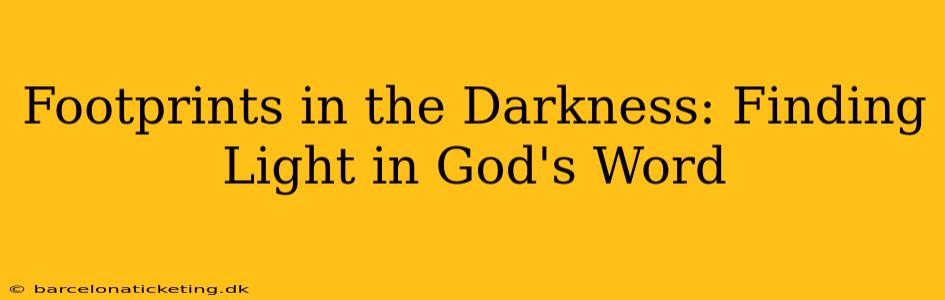 Footprints in the Darkness: Finding Light in God's Word
