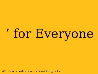 ’ for Everyone