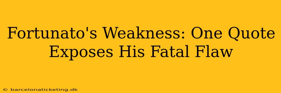 Fortunato's Weakness: One Quote Exposes His Fatal Flaw