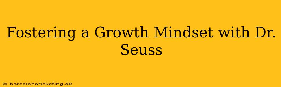 Fostering a Growth Mindset with Dr. Seuss