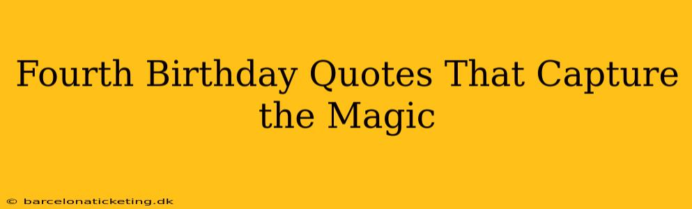 Fourth Birthday Quotes That Capture the Magic