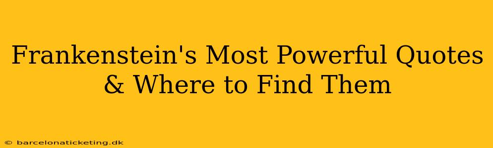 Frankenstein's Most Powerful Quotes & Where to Find Them